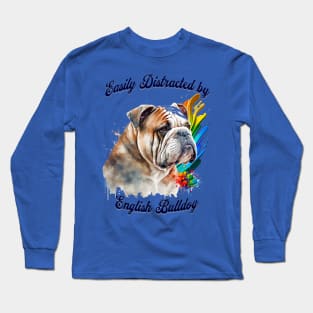 Easily Distracted by English Bulldogs Long Sleeve T-Shirt